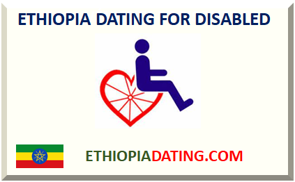ETHIOPIA DATING FOR DISABLED 2025