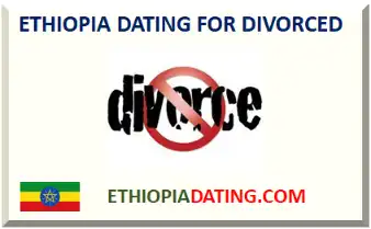 ETHIOPIA DATING FOR DIVORCED 2025