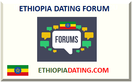 ETHIOPIA DATING FORUM