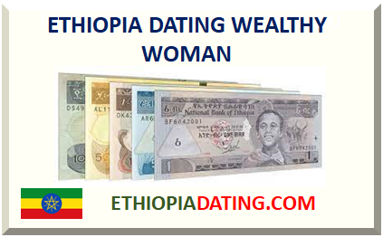 ETHIOPIA DATING WEALTHY WOMAN