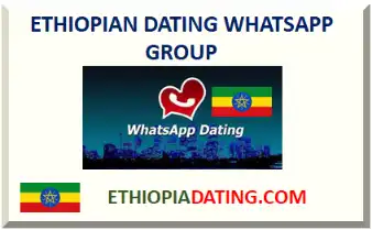 ETHIOPIAN DATING WHATSAPP GROUP 2025
