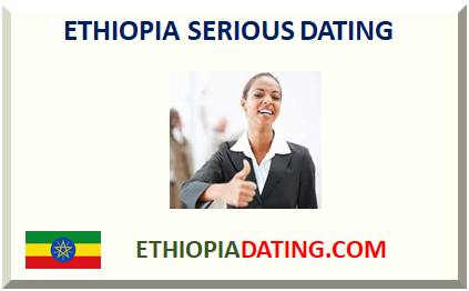 ETHIOPIA SERIOUS DATING