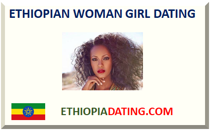 ETHIOPIAN WOMAN GIRL DATING
