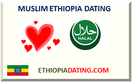 ETHIOPIA MUSLIM DATING 2025 HALAL LOVE